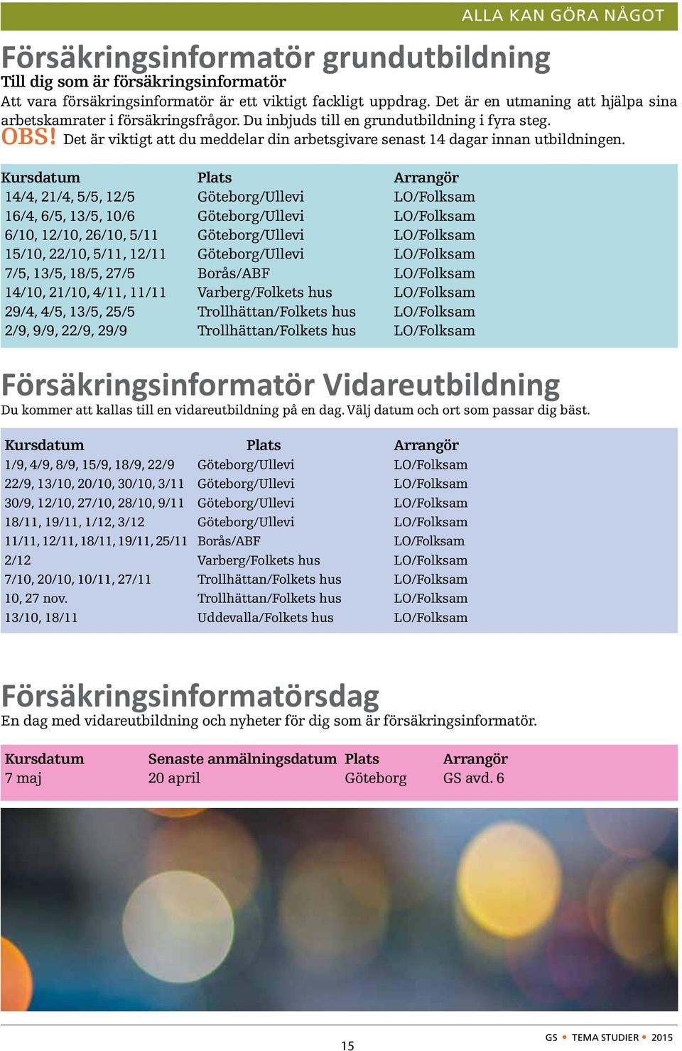 Det är viktigt att du meddelar din arbetsgivare senast 14 dagar innan utbildningen.