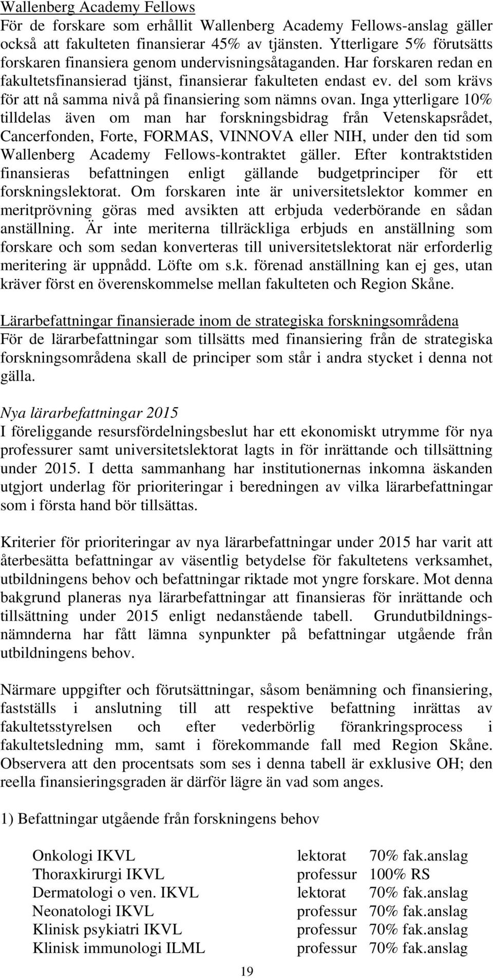 del som krävs för att nå samma nivå på finansiering som nämns ovan.