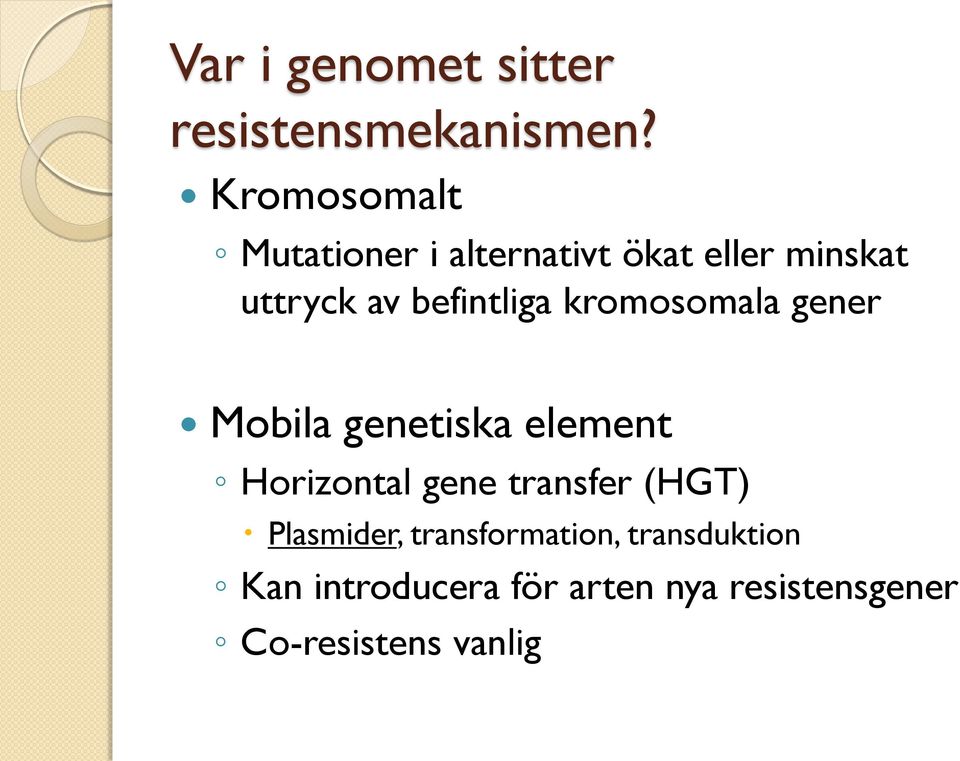 befintliga kromosomala gener Mobila genetiska element Horizontal gene