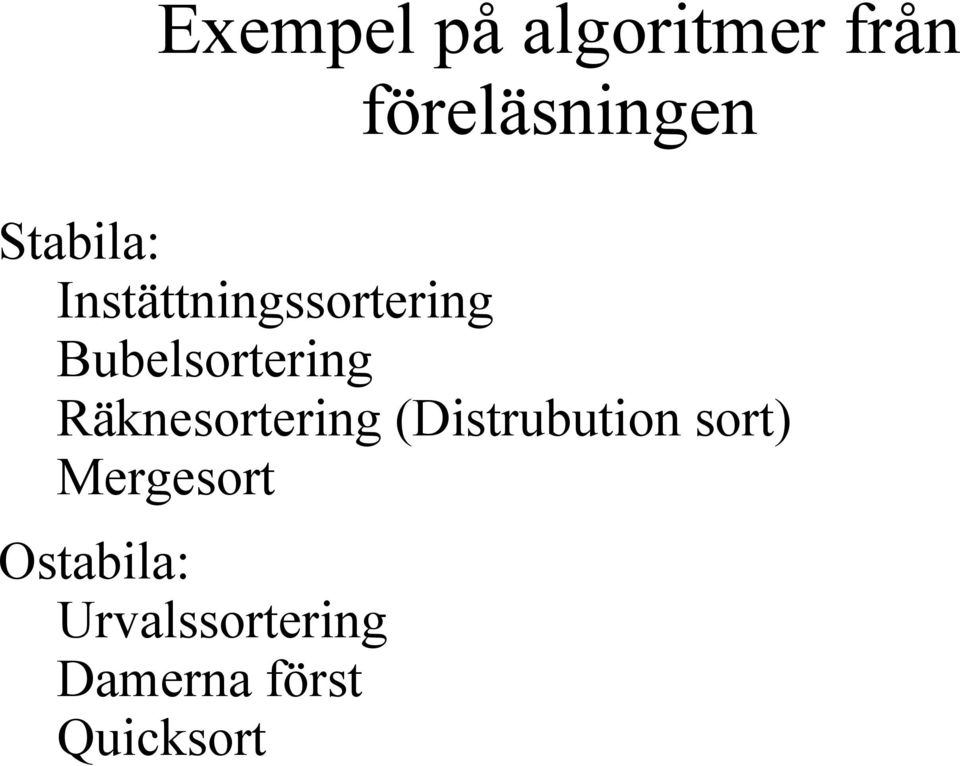 Räknesortering (Distrubution sort) Mergesort