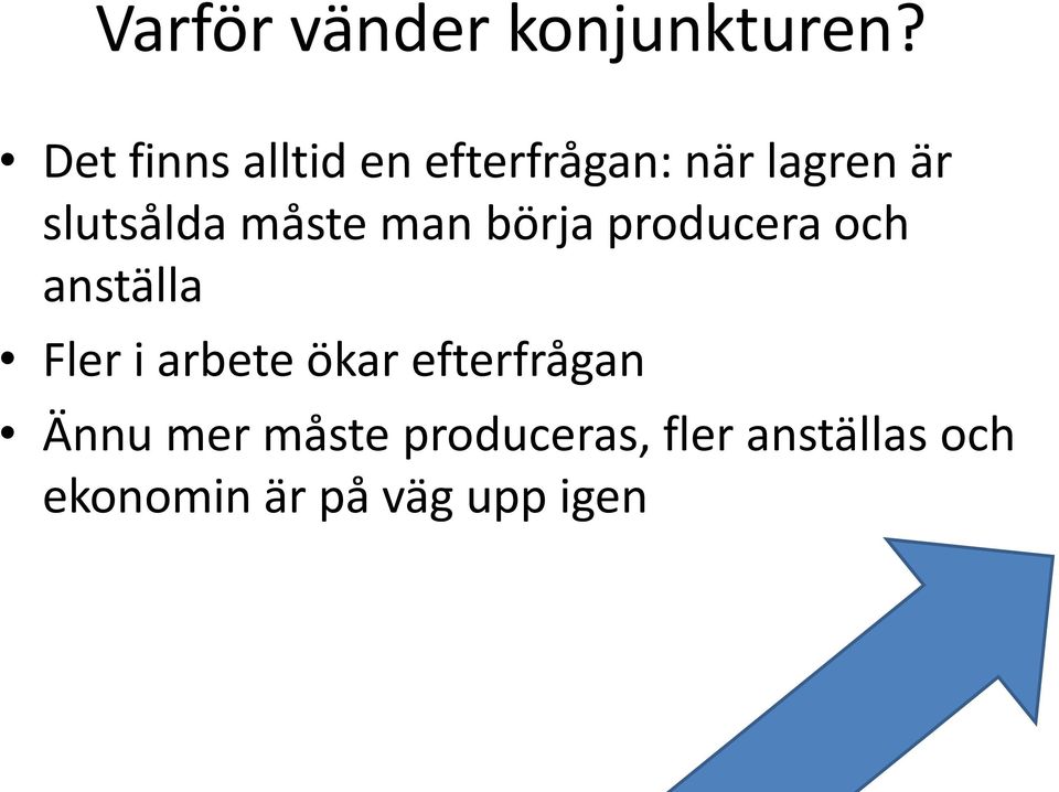 måste man börja producera och anställa Fler i arbete