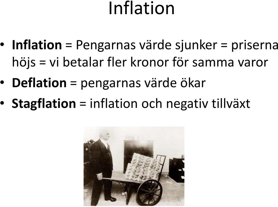 kronor för samma varor Deflation = pengarnas