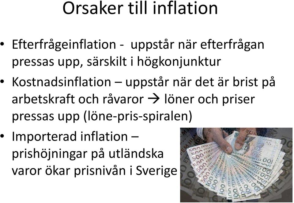 arbetskraft och råvaror löner och priser pressas upp (löne-pris-spiralen)