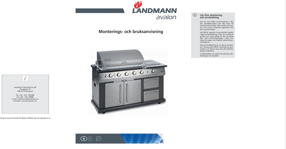 Följ monteringsstegen i den ordning de anges och beakta säkerhetsanvisningarna. Denna handledning är en del av produkten.