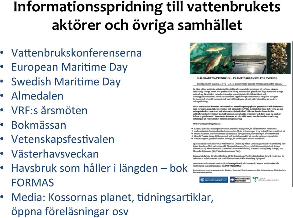 VRF:s årsmöten Bokmässan Vetenskapsfes\valen Västerhavsveckan Havsbruk som