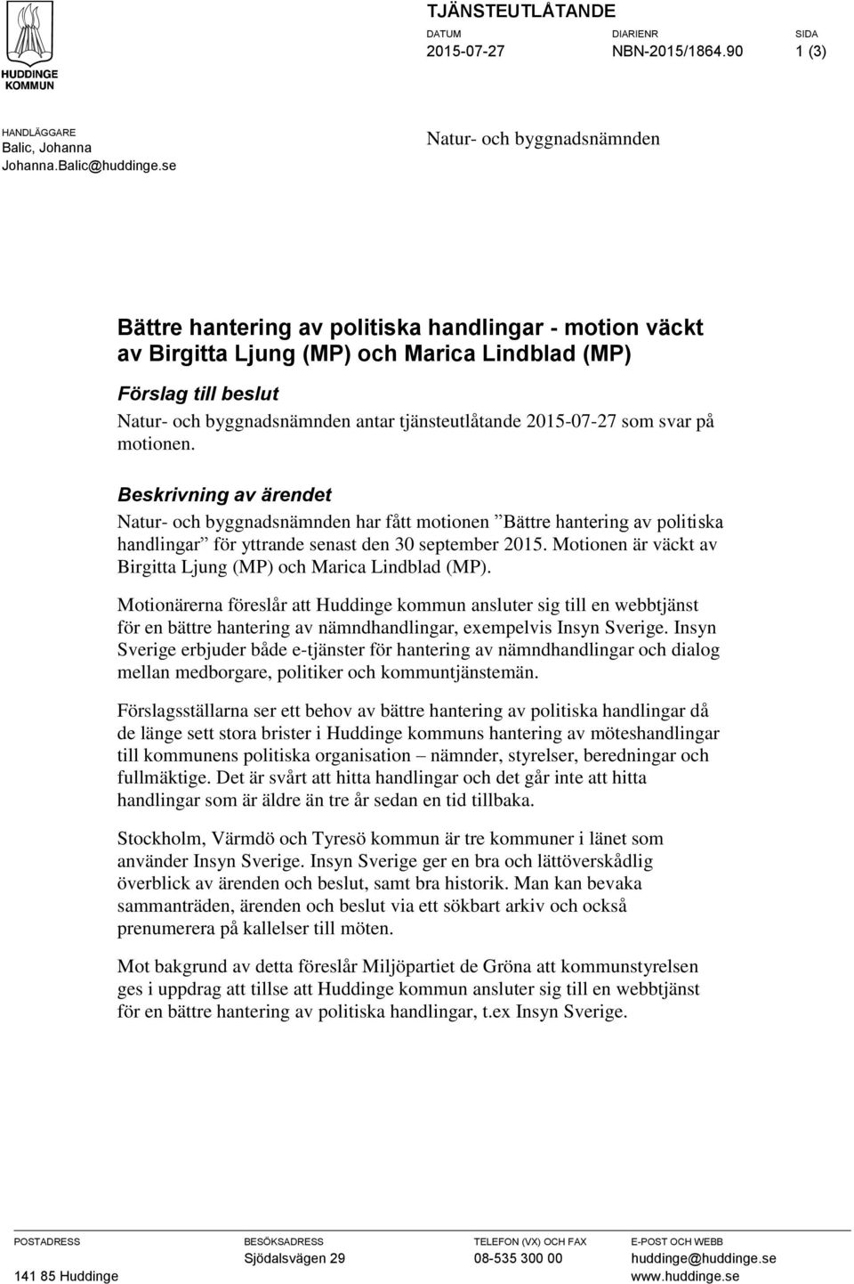 tjänsteutlåtande 2015-07-27 som svar på motionen.
