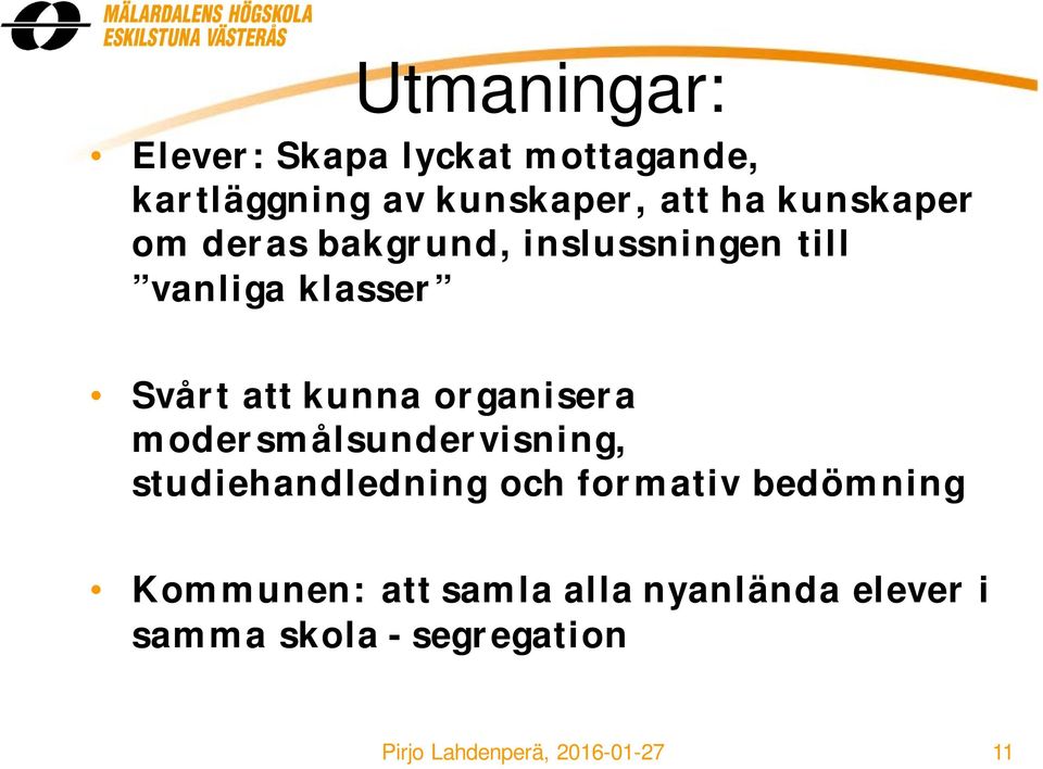 organisera modersmålsundervisning, studiehandledning och formativ bedömning