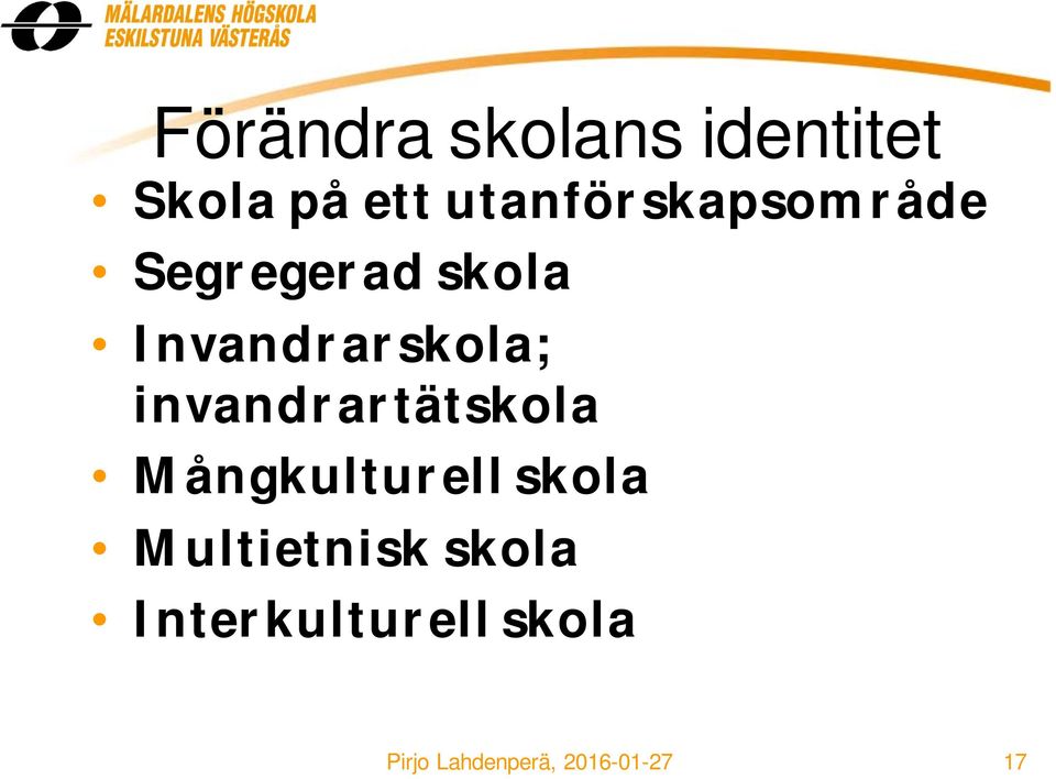 Invandrarskola; invandrartätskola Mångkulturell