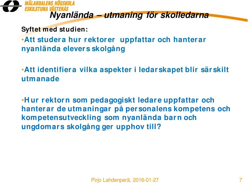 utmanade Hur rektorn som pedagogiskt ledare uppfattar och hanterar de utmaningar på personalens