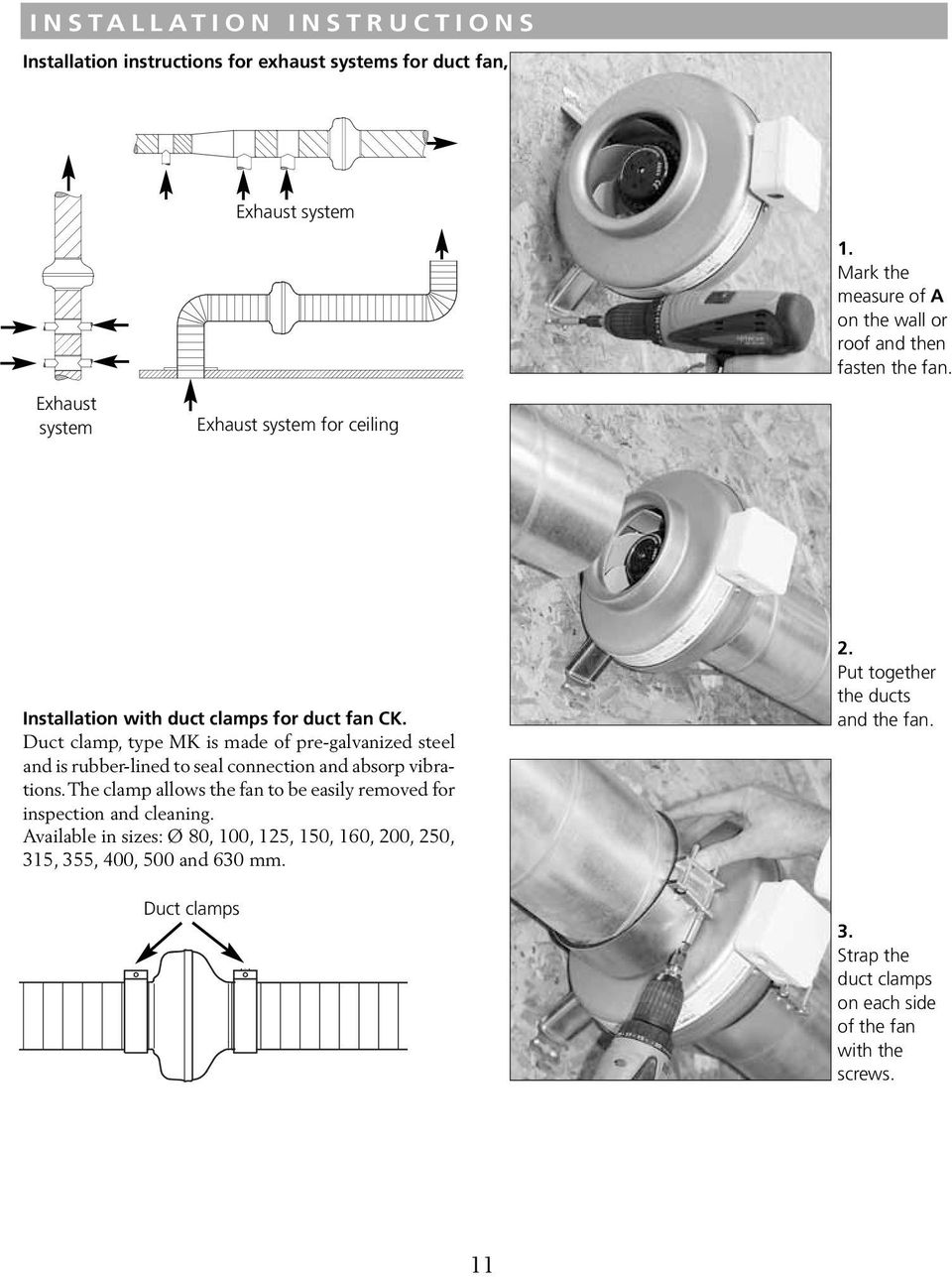 Duct clamp, type MK is made of pre-galvanized steel and is rubber-lined to seal connection and absorp vibrations.