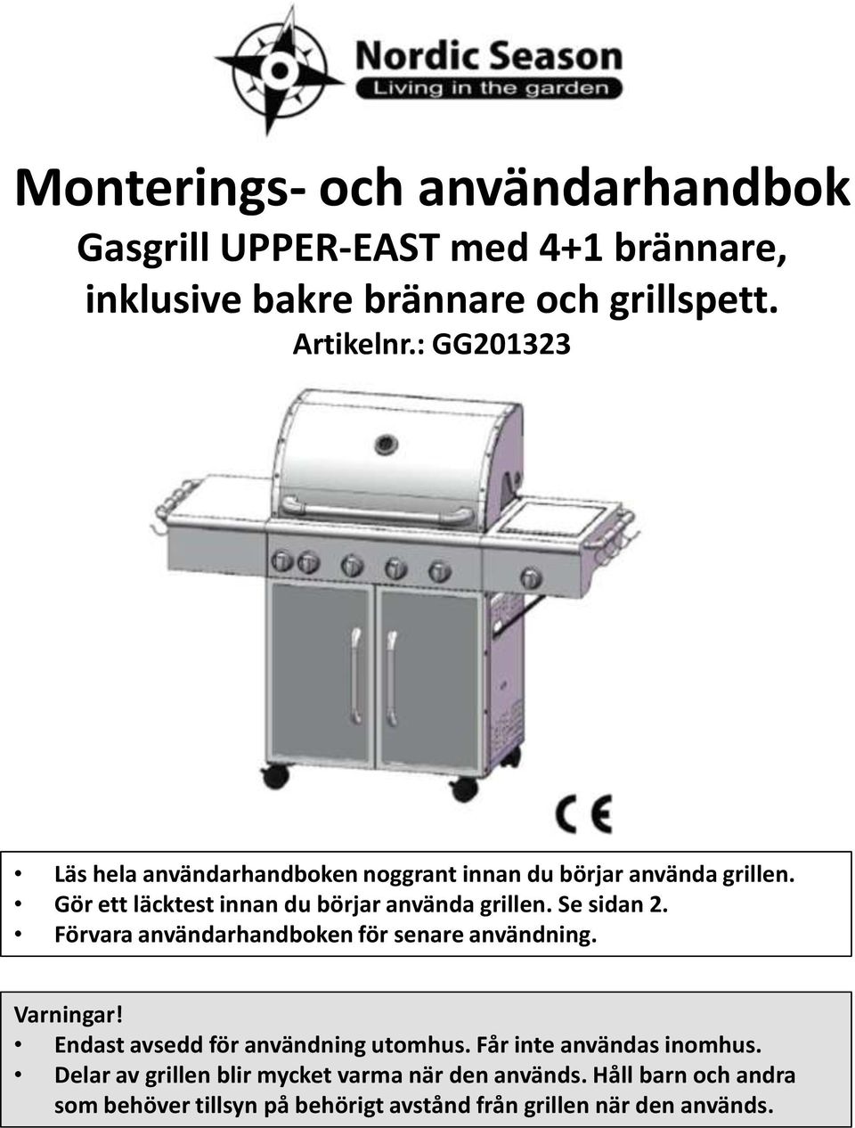 Se sidan 2. Förvara användarhandboken för senare användning. Varningar! Endast avsedd för användning utomhus.