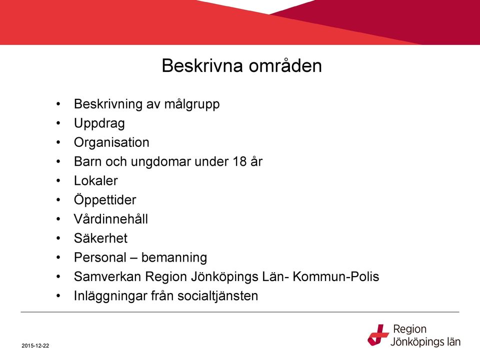 Öppettider Vårdinnehåll Säkerhet Personal bemanning