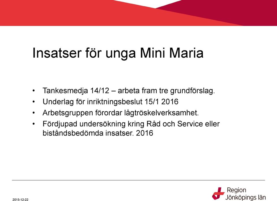 Underlag för inriktningsbeslut 15/1 2016 Arbetsgruppen