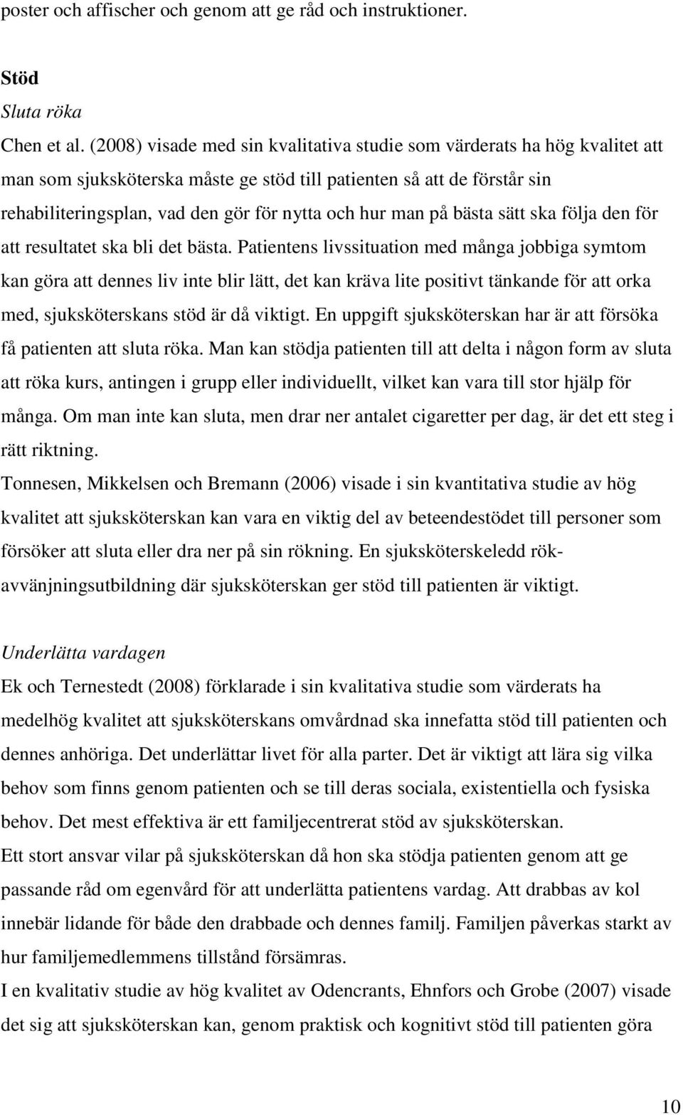 man på bästa sätt ska följa den för att resultatet ska bli det bästa.