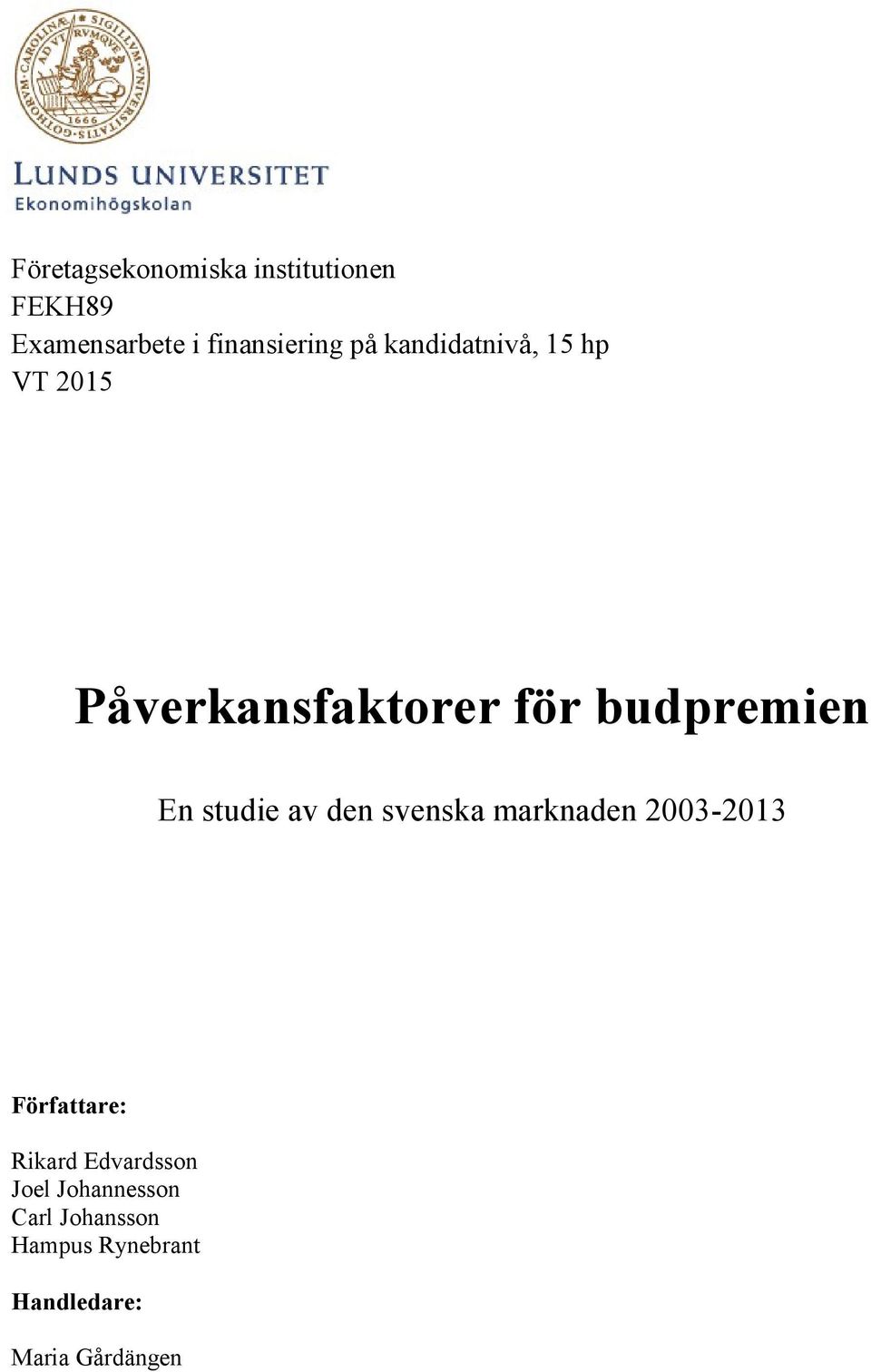 studie av den svenska marknaden 2003-2013 Författare: Rikard
