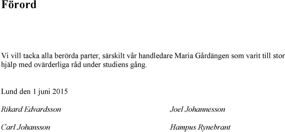 ovärderliga råd under studiens gång.