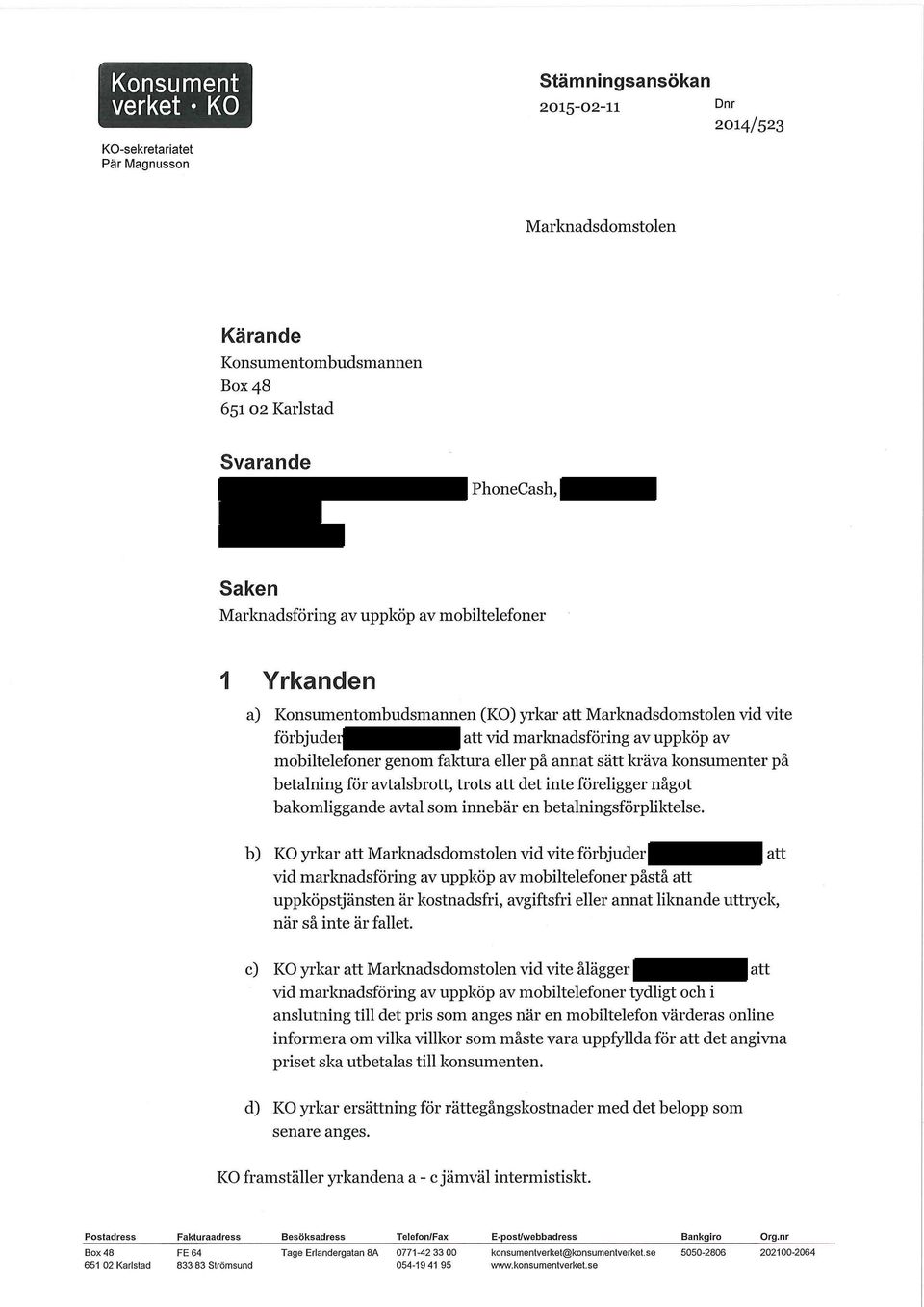 kräva konsumenter på betalning för avtalsbrott, trots att det inte föreligger något bakomliggande avtal som innebär en betalningsförpliktelse.