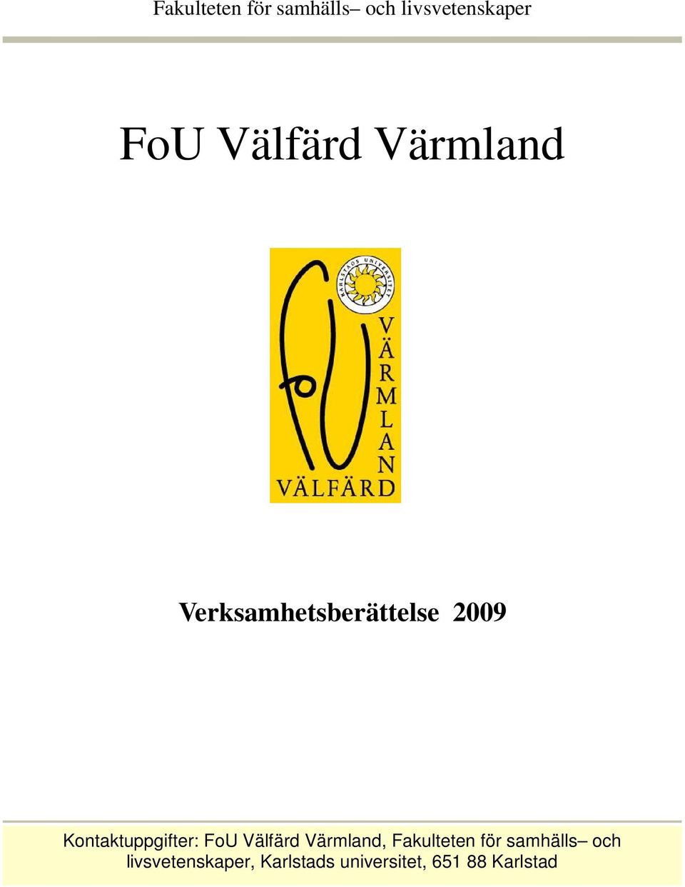 Kontaktuppgifter: FoU Välfärd Värmland, Fakulteten