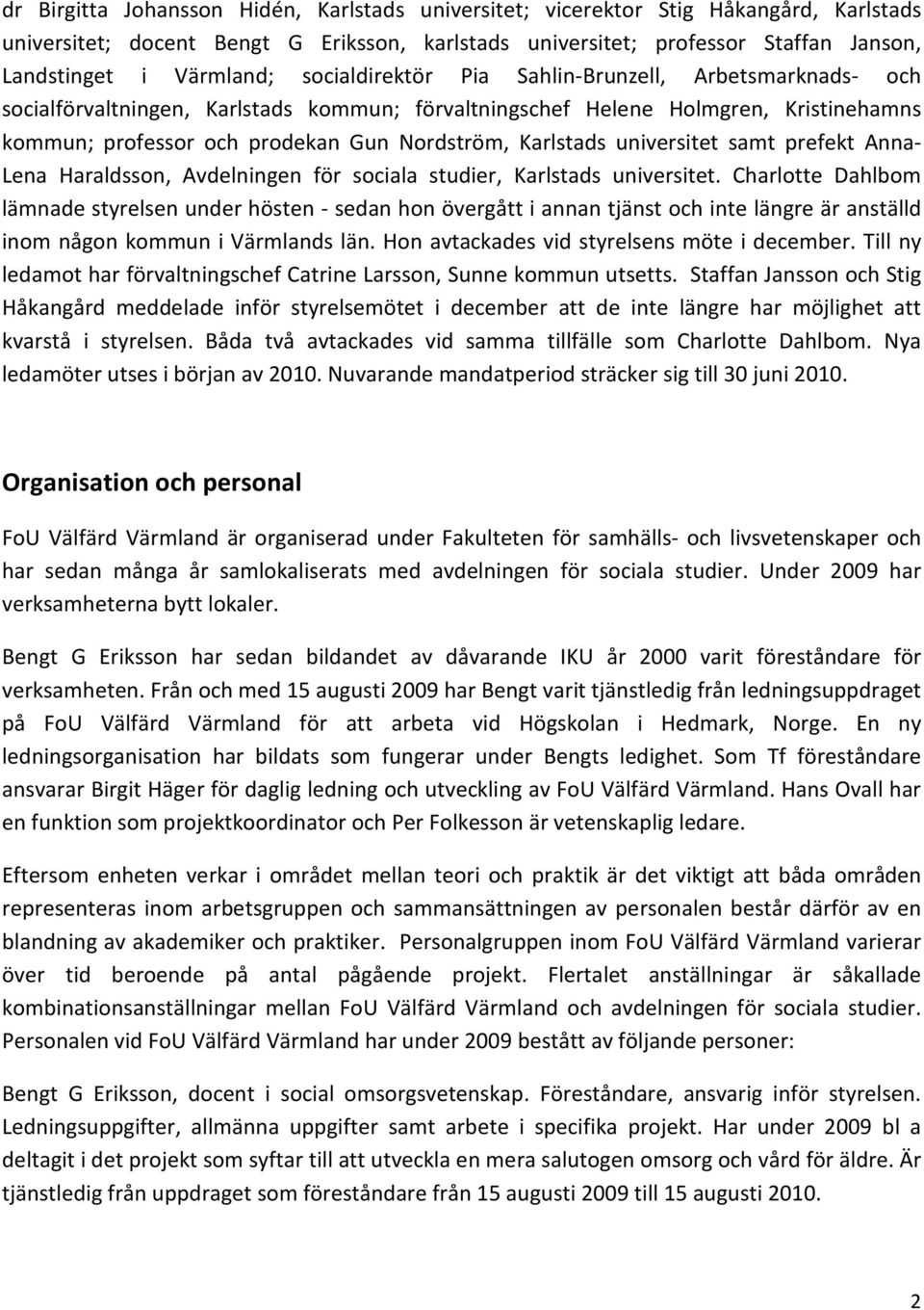 universitet samt prefekt Anna- Lena Haraldsson, Avdelningen för sociala studier, Karlstads universitet.