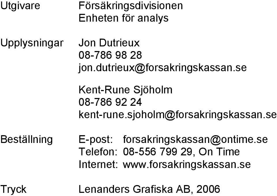 sjoholm@forsakringskassan.se Beställning E-post: forsakringskassan@ontime.