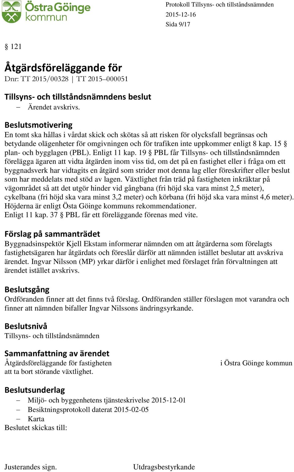 15 plan- och bygglagen (PBL). Enligt 11 kap.