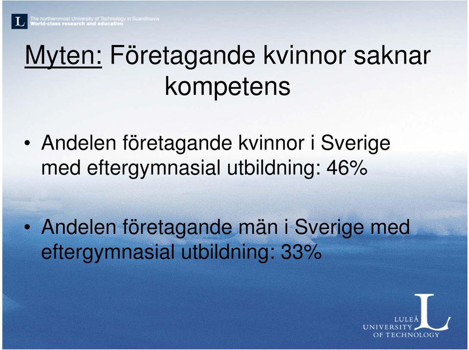 eftergymnasial utbildning: 46% Andelen