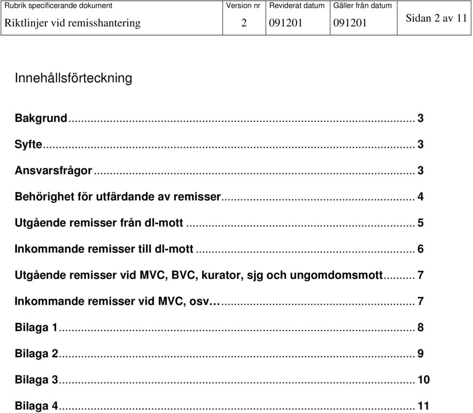 .. 5 Inkommande remisser till dl-mott.