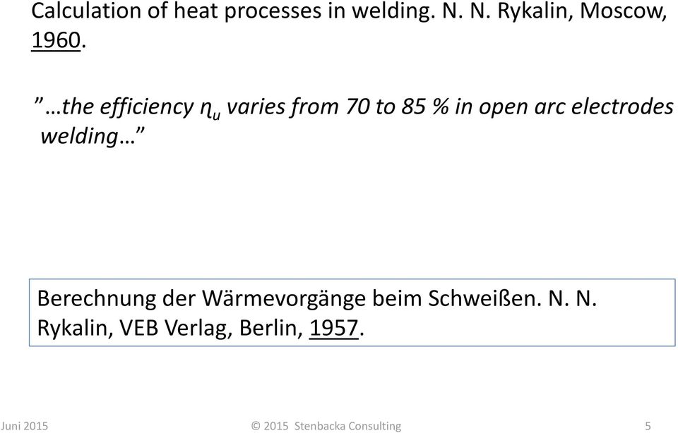 welding Berechnung der Wärmevorgänge beim Schweißen. N.