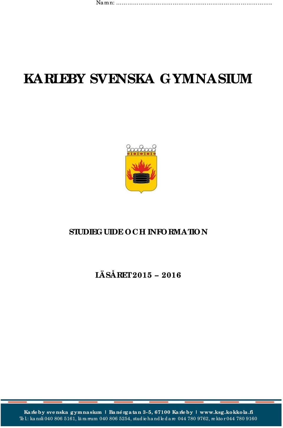 2015 2016 Karleby svenska gymnasium Banérgatan 3-5, 67100