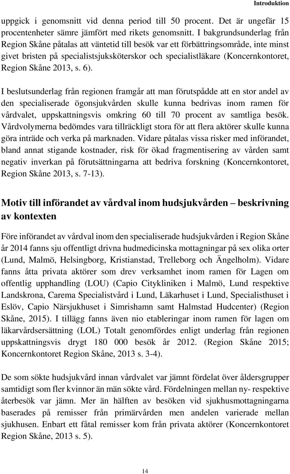 Skåne 2013, s. 6).