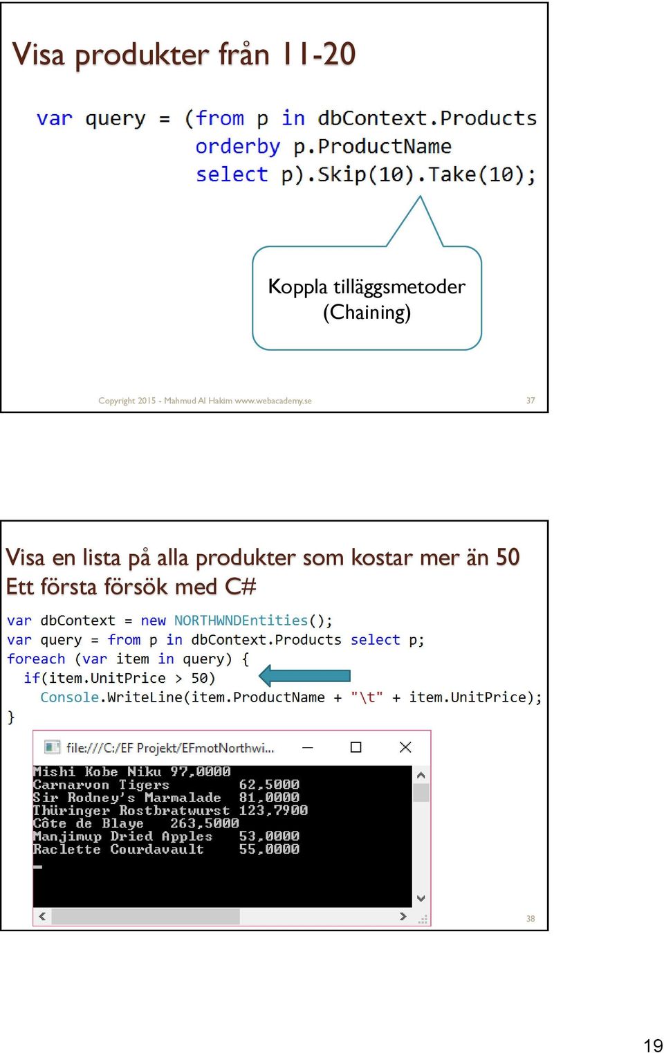 se 37 Visa en lista på alla produkter som kostar mer än 50
