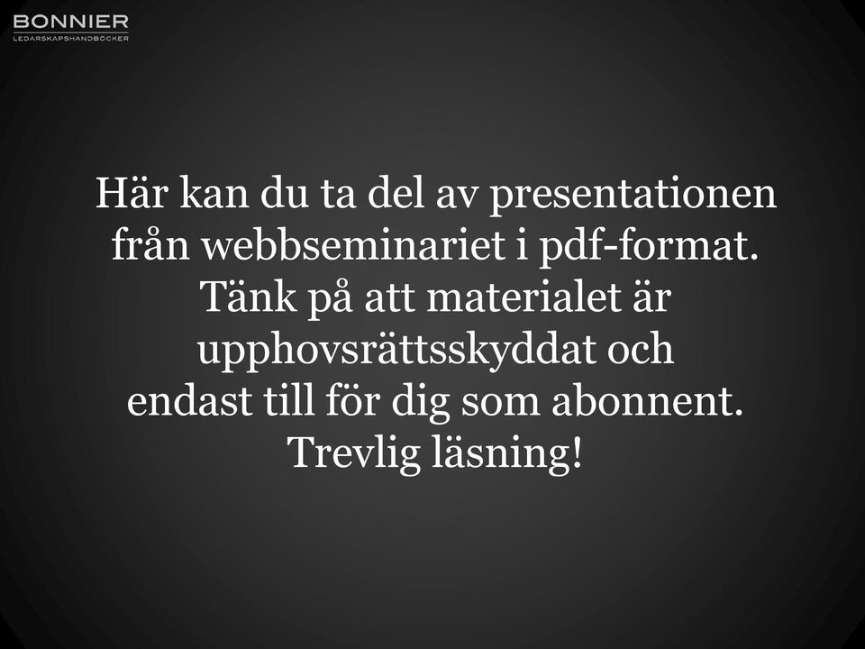 Tänk på att materialet är