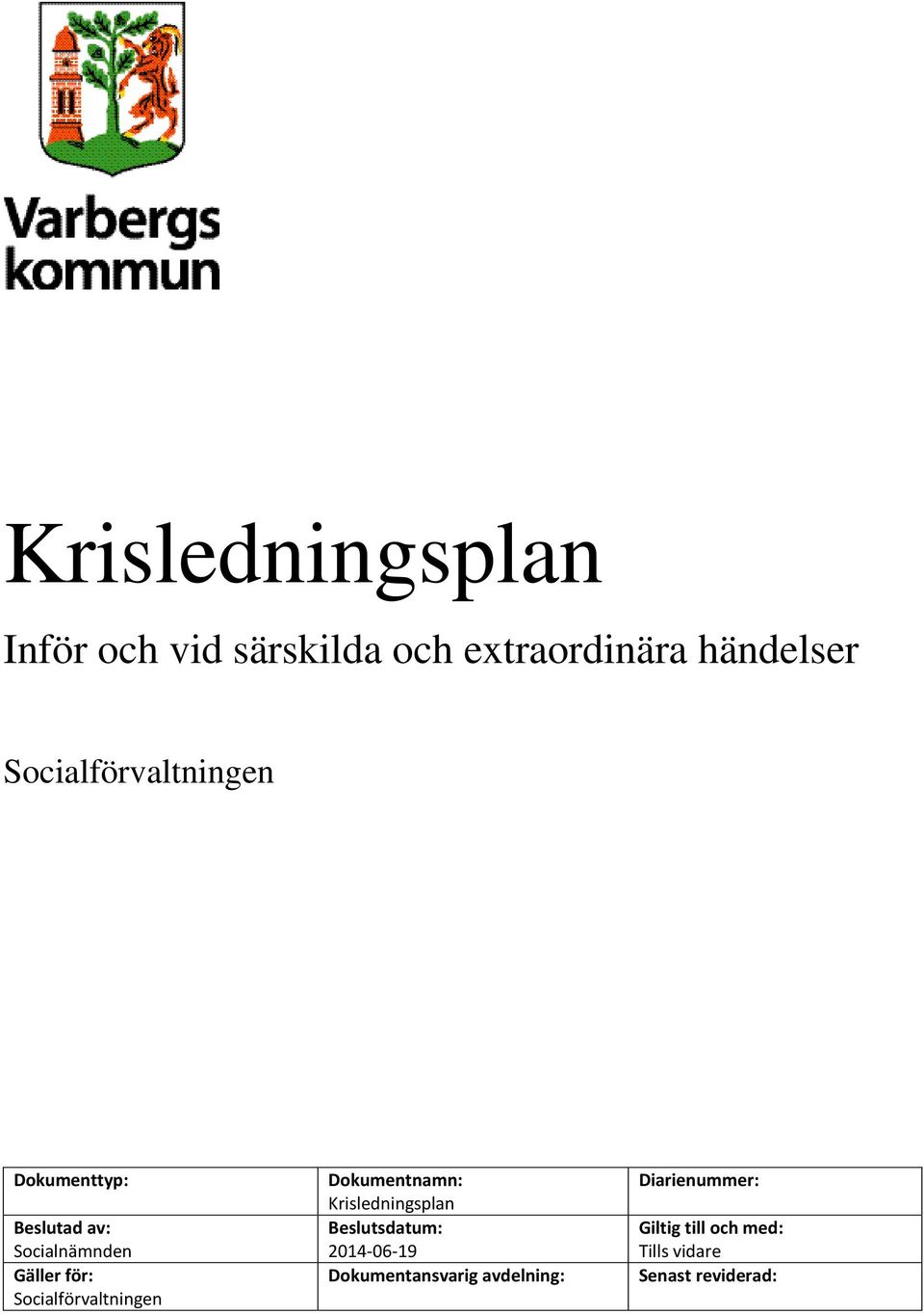 Socialförvaltningen Dokumentnamn: Krisledningsplan Beslutsdatum: 2014-06-19