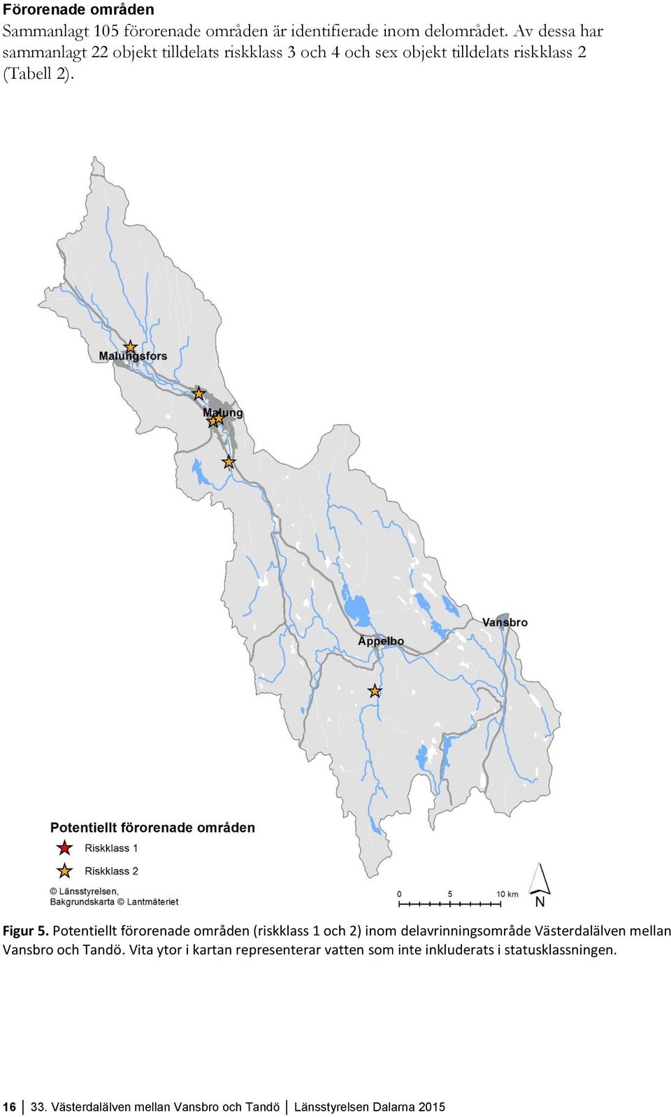 Figur 5. Potentiellt förorenade områden (riskklass 1 och 2) inom delavrinningsområde Västerdalälven mellan och Tandö.