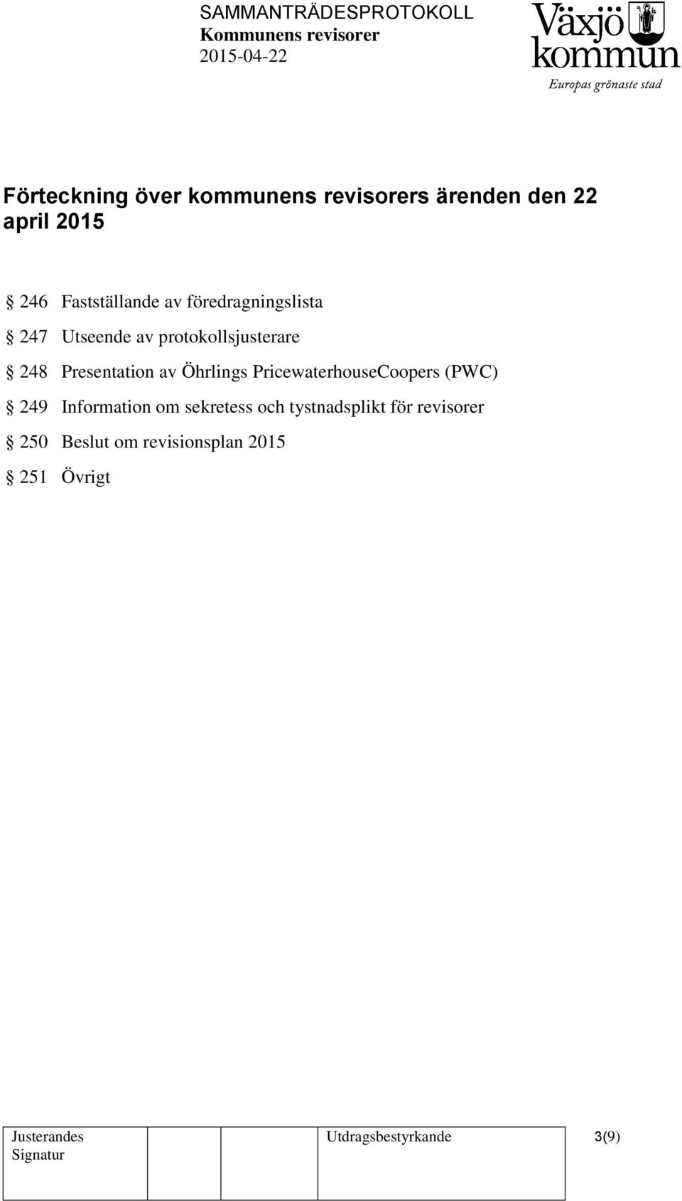 Öhrlings PricewaterhouseCoopers (PWC) 249 Information om sekretess och