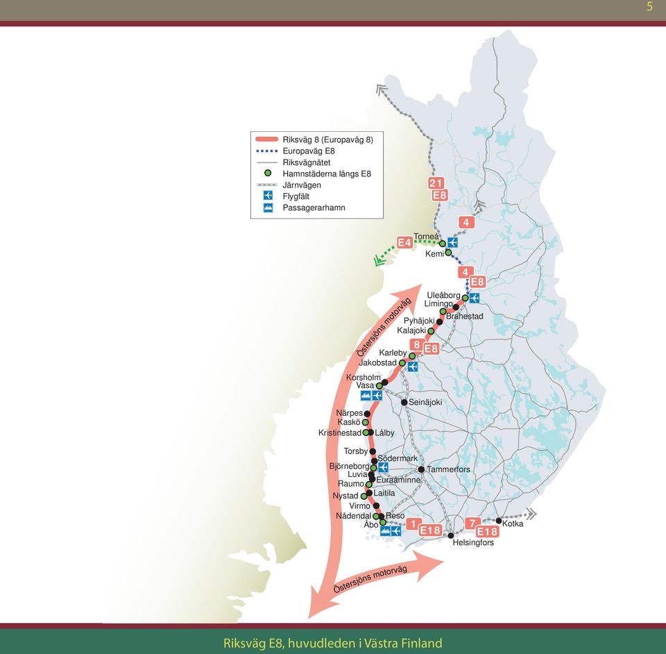 Korsholm Vasa Östersjöns motorväg Närpes Kaskö Kristinestad Lålby Seinäjoki Torsby Södermark Björneborg