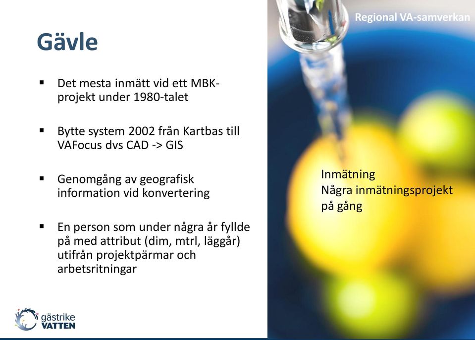 information vid konvertering En person som under några år fyllde på med attribut (dim,