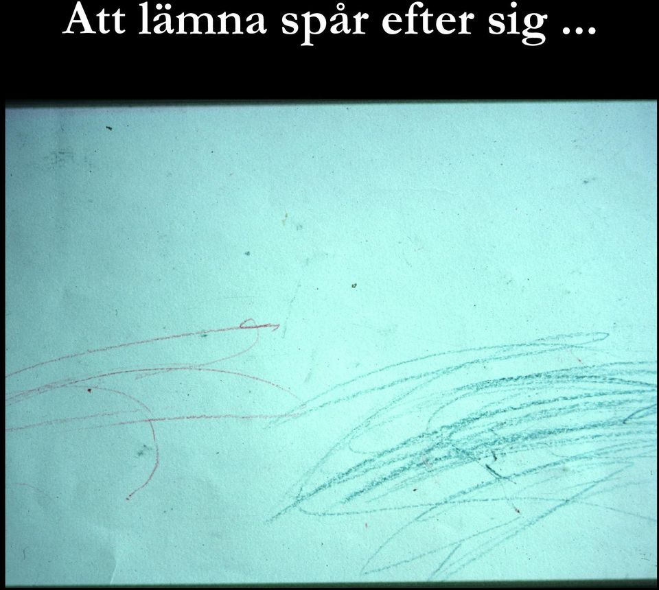 efter sig.