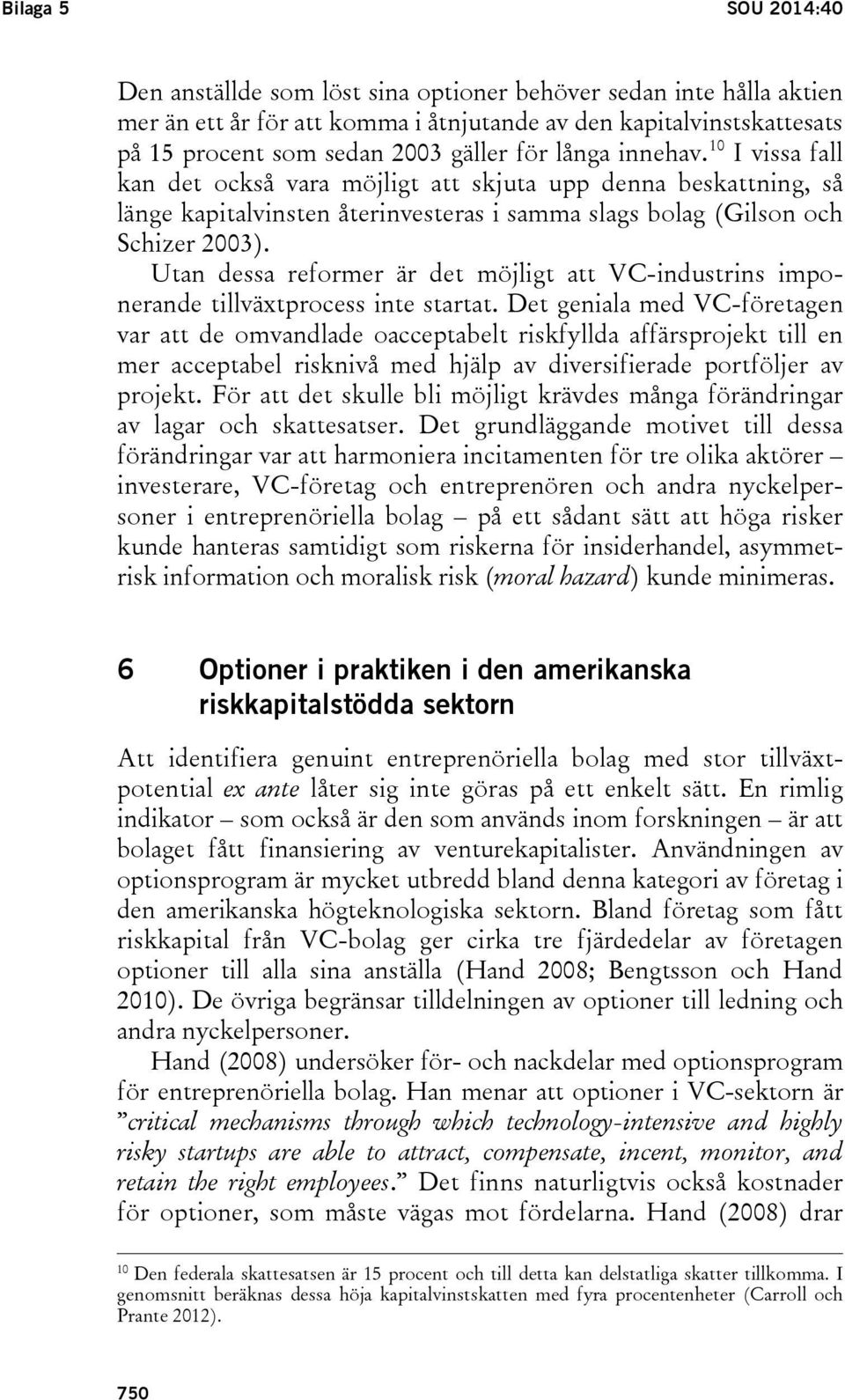 Utan dessa reformer är det möjligt att VC-industrins imponerande tillväxtprocess inte startat.