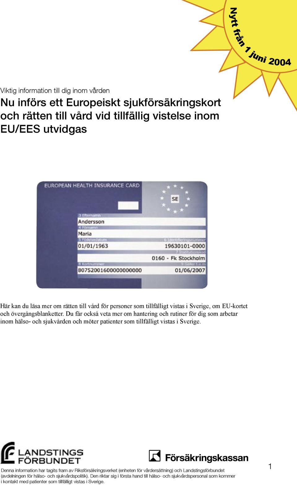 personer som tillfälligt vistas i Sverige, om EU-kortet och övergångsblanketter.