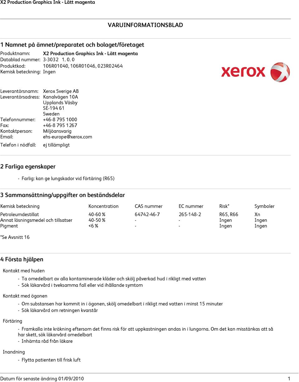 1000 Fax: +46-8 795 1267 Kontaktperson: Miljöansvarig Email: ehs-europe@xerox.