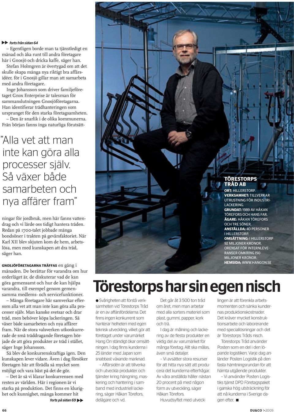 Stefan Holmgren är övertygad om att det skulle skapa många nya riktigt bra affärsidéer, för i Gnosjö gillar man att samarbeta med andra företagare.
