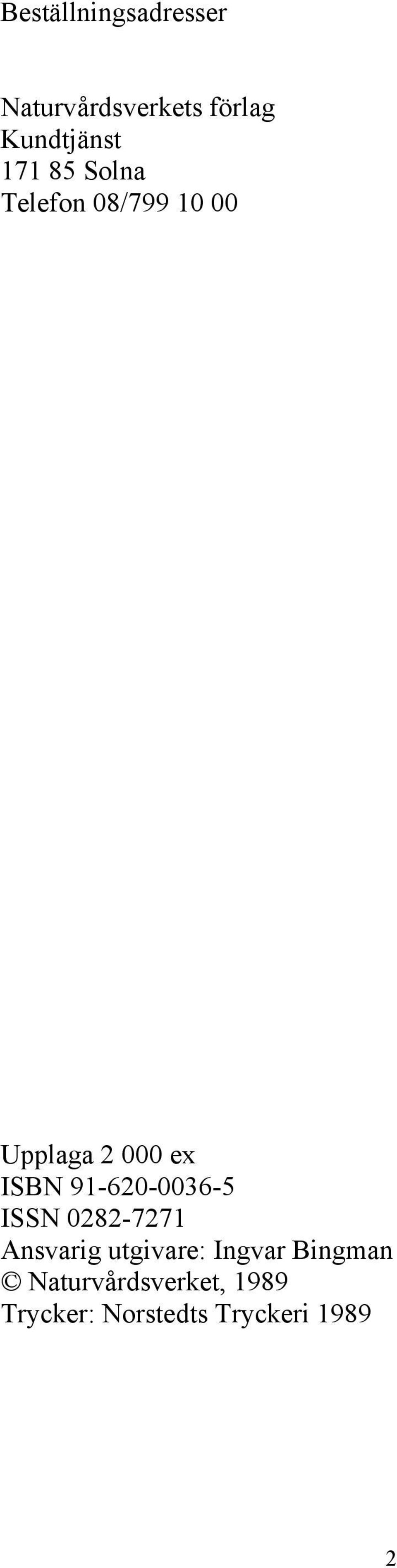 91-620-0036-5 ISSN 0282-7271 Ansvarig utgivare: Ingvar