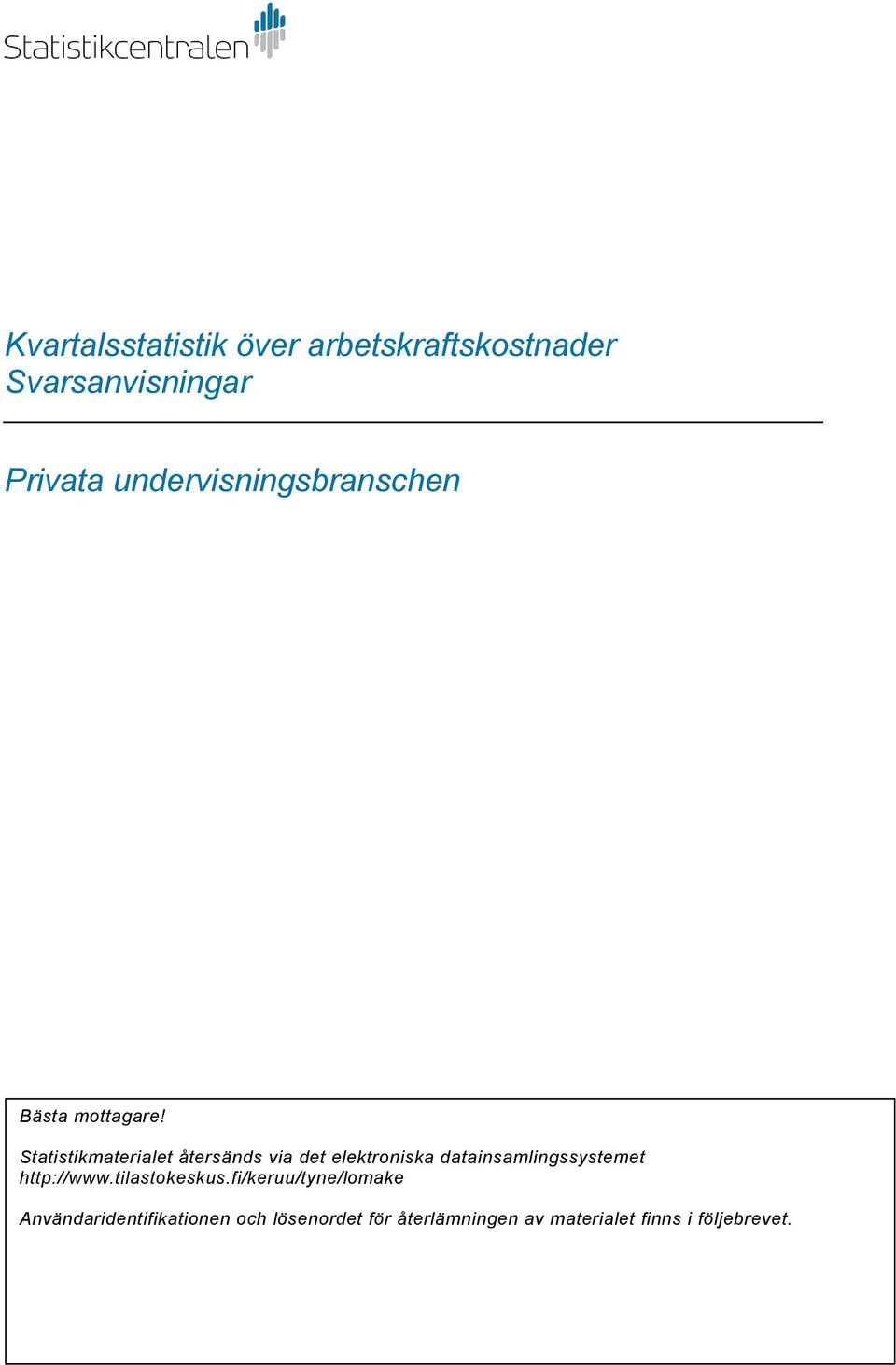 Statistikmaterialet återsänds via det elektroniska datainsamlingssystemet