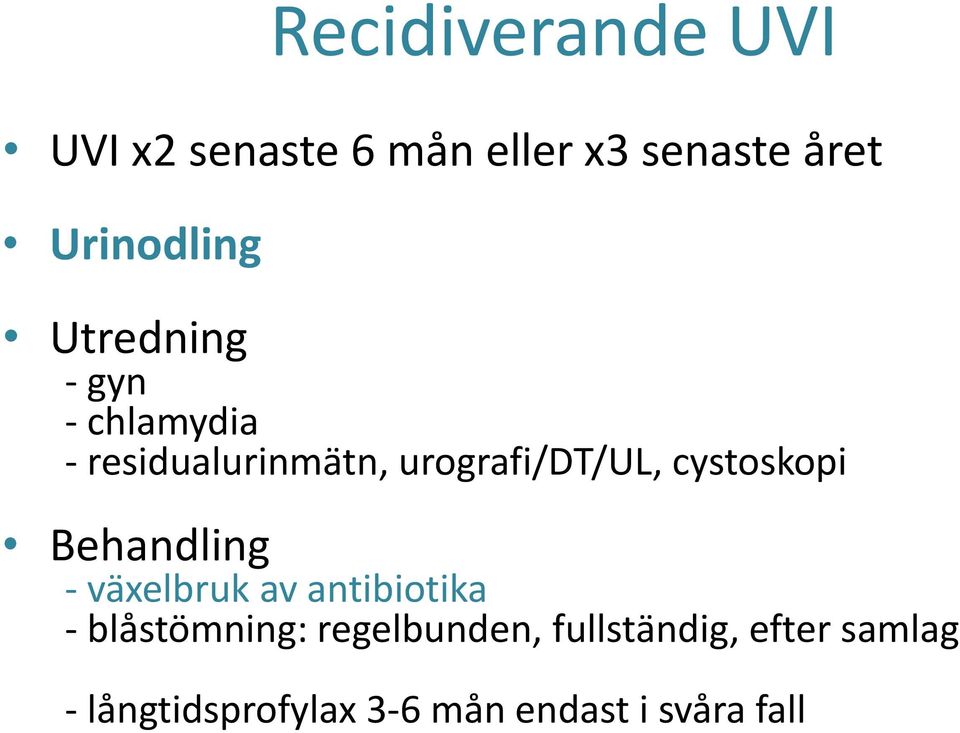 cystoskopi Behandling - växelbruk av antibiotika - blåstömning: