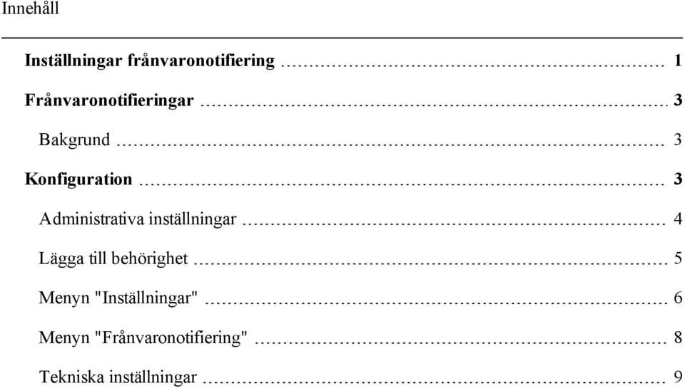 Administrativa inställningar 4 Lägga till behörighet 5