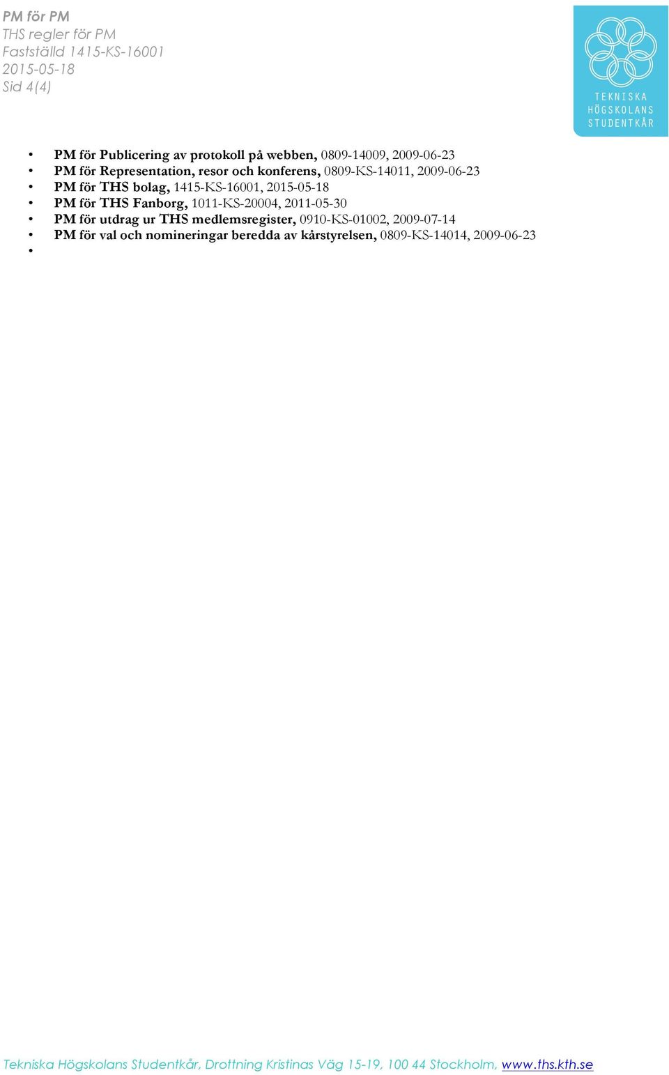 THS bolag, 1415-KS-16001, 2015-05-18 PM för THS Fanborg, 1011-KS-20004, 2011-05-30 PM för utdrag ur THS