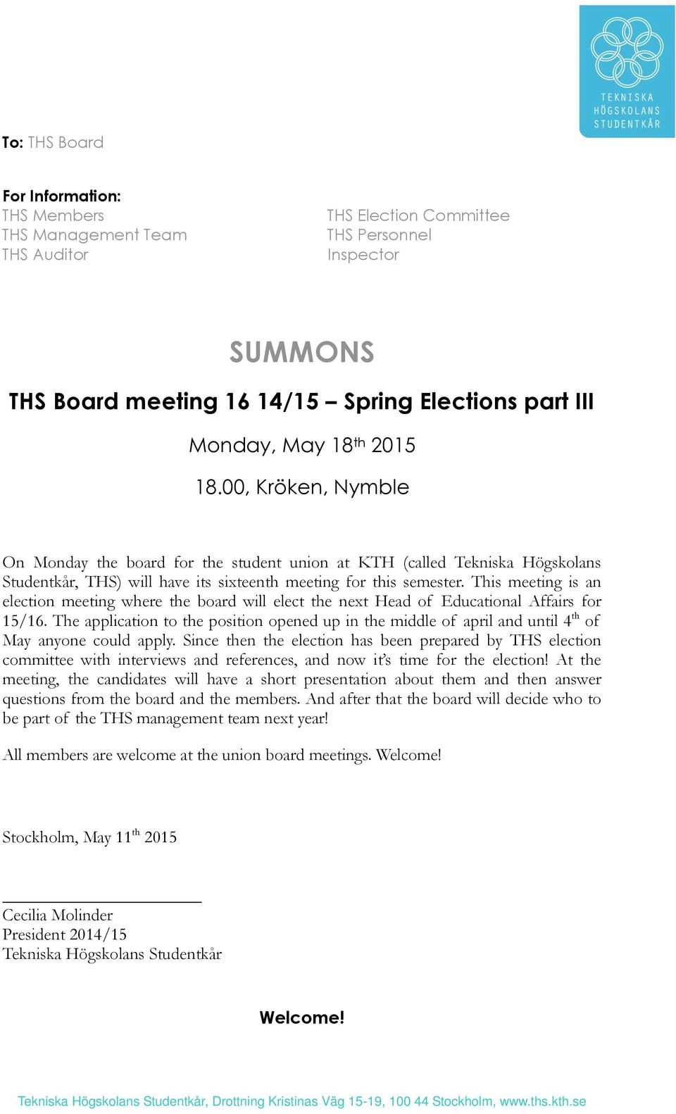 This meeting is an election meeting where the board will elect the next Head of Educational Affairs for 15/16.