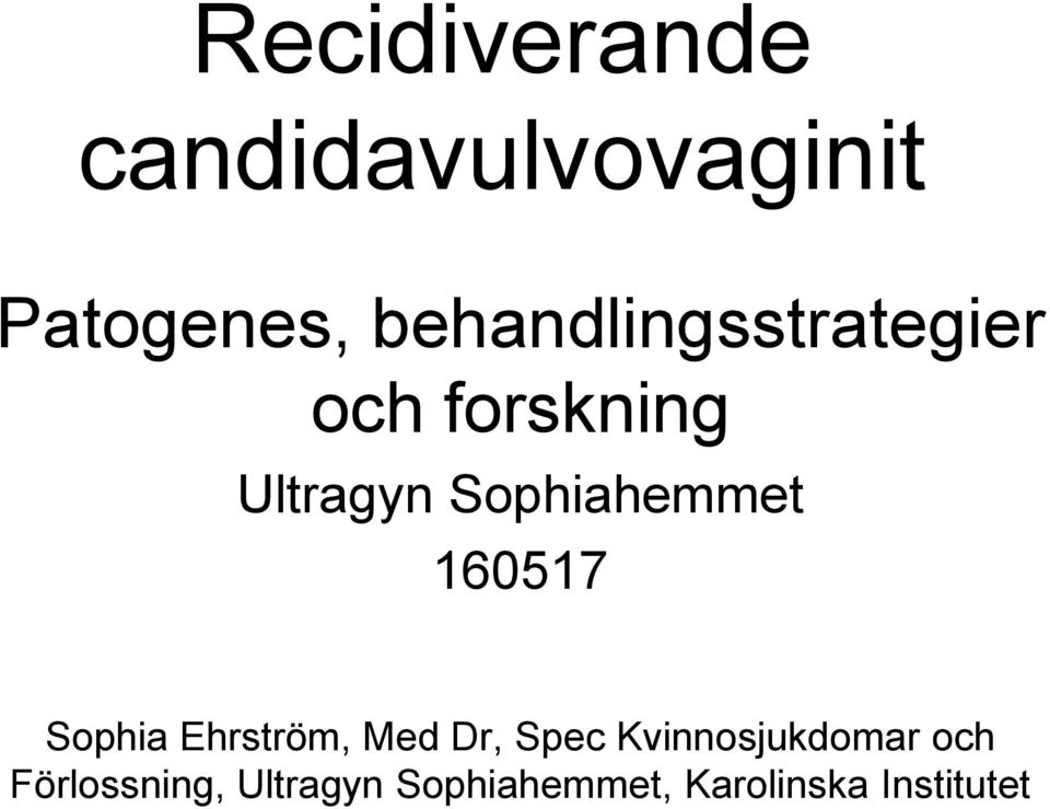 Sophiahemmet 160517 Sophia Ehrström, Med Dr, Spec