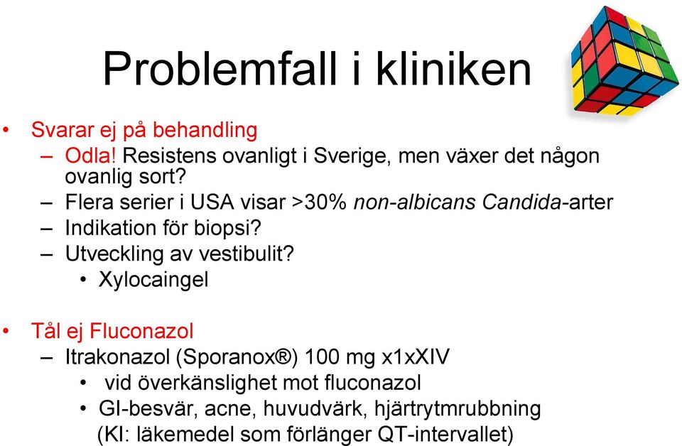 Flera serier i USA visar >30% non-albicans Candida-arter Indikation för biopsi?